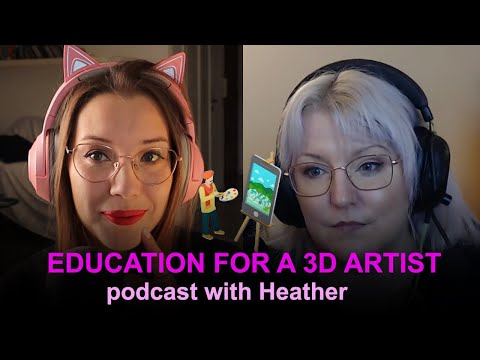 3D PODCAST | Heather Courage | Education for a 3D Artist