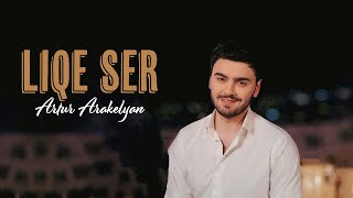 Artur Arakelyan - Liqe Ser