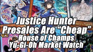 JUSTICE HUNTERS PRESALES - CHEAPER THAN I THOUGHT!? House Of Champs Yu-Gi-Oh Market Watch