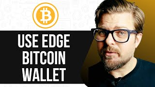 HOW TO USE EDGE BITCOIN WALLET  - 2025 | FULL GUIDE