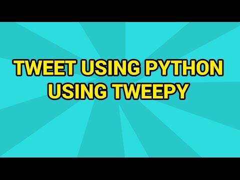 Python: Tweet on Twitter using Python Tweepy API