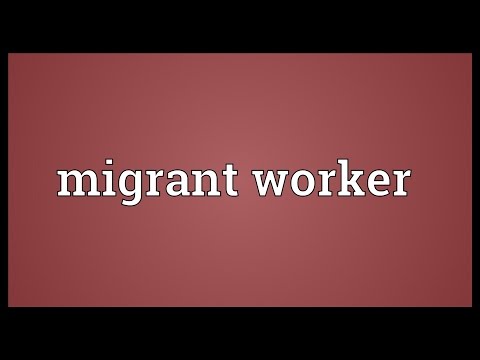 Migrant worker Meaning