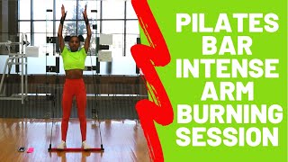 Intense Pilates Bar Arm Day : Burning Sensation