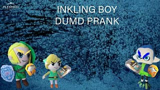 INKLING BOY DUMB PRANK
