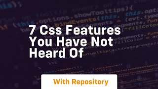 7 css features you have not heard of