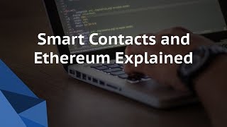 Smart Contacts and Ethereum Explained | Blockchain Tutorial | Eckovation
