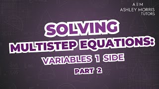 Solving Multistep Equations: Variables 1 side (PART 2)