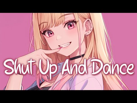 「Nightcore」 Shut Up and Dance - WALK THE MOON ♡ (Lyrics)