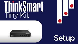 Lenovo ThinkSmart Tiny Kit Setup