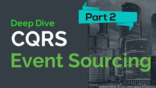 CQRS - Event Sourcing || Deep Dive on Building Event Driven Systems || Part -2 ||