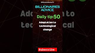 How to become a Billionaire Tip 50: Adaptation to technological change #technological#business #bts