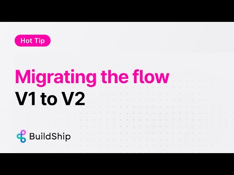 BuildShip Hot Tip #6 - Migrating BuildShip flow from V1 to V2