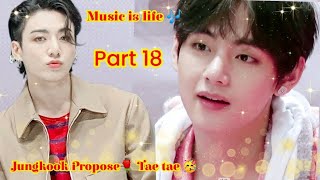 Music is life 🎶 (Part 18){Jungkook Propose Tae 🌹💞}(Hindi Dubbed)#taekook #bts #btskookvam