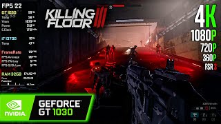 GT 1030 | Killing Floor 3 - 4K, 1080p, 720p, 360p, FSR 3...