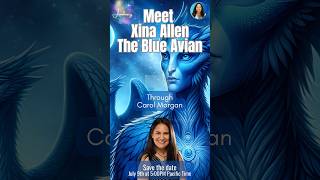 E: Meet Xina Allan, the Blue Avian through Carol Morgan #xinaallen531 #blueavian #extraterrestre