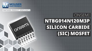 onsemi NTBG014N120M3P Silicon Carbide (SiC) MOSFET - Featured Product Spotlight | Mouser Electronics