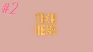 Tech News #2