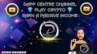 DAPP CENTRE CHANNEL💎 PLAY CRYPTO 💎EARN A PASSIVE INCOME!