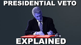 Presidential Veto Power Explained