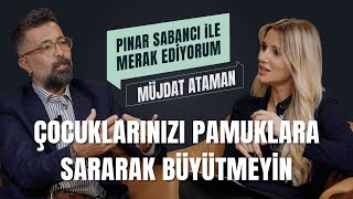 Müjdat Ataman'la Çocuk Gelişimi, Eğitim, Zorbalık I Pınar Sabancı İle Merak Ediyorum
