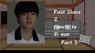 Past Class 2 react to Si eun/Blood warning/weak hero