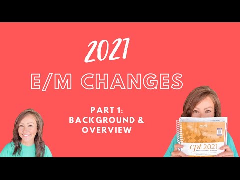 2021 E/M Changes Part 1: Background & Overview