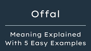 What Does Offal Mean? Offal Meaning in English With 5 Example Sentences