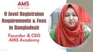 O Level Registration Requirements and Fee in Bangladesh | Ams Academy English Medium Online School