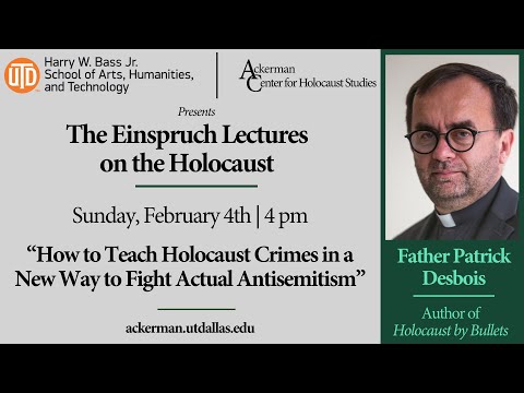 Father Patrick Desbois: How to Teach Holocaust Crimes in a New Way to Fight Actual Antisemitism