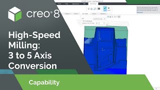 3 to 5 Axis Conversion in High-Speed Milling | Creo 8