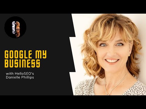 Google My Business with HelloSEO's Danielle Phillips