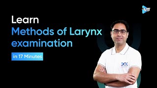 Methods of Larynx Examination | ENT Clinical Approach | ENT NEET PG Preparation | V5 - DocTutorials