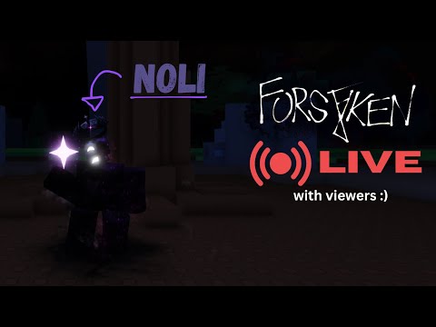 🔴NOLI FORSAKEN UPDATE LIVE with VIEWERS🔴