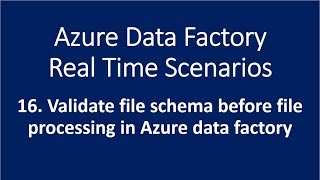 16. Validate file schema before processing in Azure Data Factory