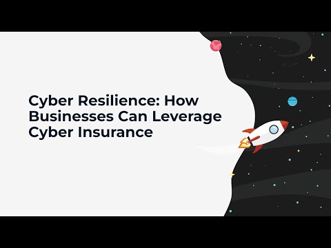 Cyber Resilience: How Businesses Can Leverage Cyber Insurance