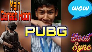 Main Gareeb Hoon bEat Sync with PUBG #pubg #gareeb ##beatsync #syncwithpubg