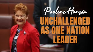 Pauline Hanson Unchallenged as One Nation Leader