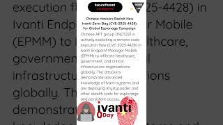 Chinese Hackers Exploit New Ivanti Zero-Day (CVE-2025-4428) for Global Espionage Campaign