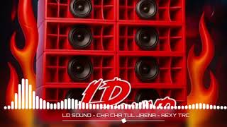 LD SOUND - CHA CHA TUL JAENA - REXY TRC 2025