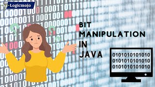 Bit Manipulation in Java | Detailed Explanation | Interview Concepts | Logicmojo DSA🧠💻