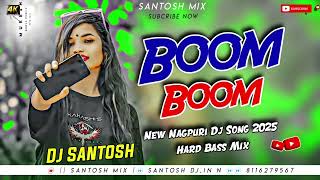 Boom Boom‼️New Nagpuri Dj Song 2025‼️Hard Bass Mix‼️Dj Santosh #djremix #newnagpurisong #nagpuridj