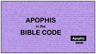 ASTERIOD APOPHIS in the  BIBLE CODE