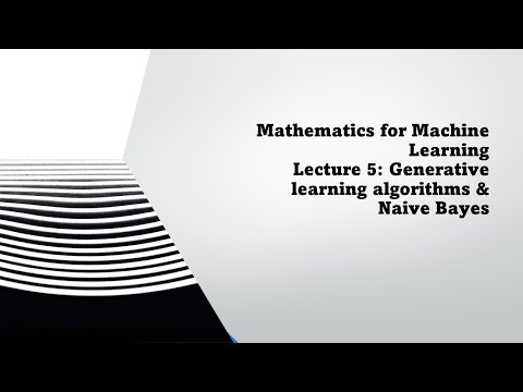 Mathematics for Machine Learning   Lecture 5  Generative learning algorithms & Naive Bayes
