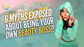 6 MYTHS ABOUT OWNING A BEAUTY BUSINESS SALON - BECOME A BUSINESS OWNER OR NOT.