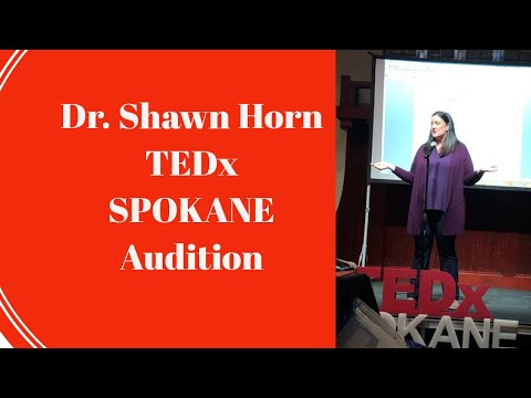 Psychologist Dr. Shawn Horn TEDx Spokane Speaker audition clip