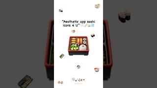 •Aesthetic sushi icons 🍣🫧🪽• #sushi #appicon #aesthetic #fyp #food #koreanfood