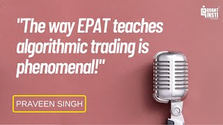 QuantInsti EPAT Review | Praveen Singh’s Success Story | Japan