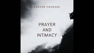 Prayer And Intimacy By Pastor COURAGE | Prayer| Worship| Intimacy| Tongues| Personal Prayer Time