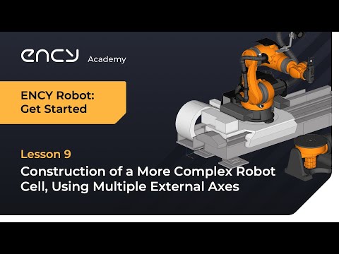 Construction of a More Complex Robot Cell | Tutorial 9 | ENCY Robot: Get Started