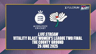 MIDDLESEX WOMEN V YORKSHIRE WOMEN LIVE STREAM | VITALITY BLAST WOMEN'S LEAGUE 2 FINAL